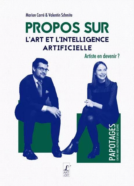 Propos sur l'art et l'intelligence artificielle - Marion Carré, Valentin Schmite - Éditions l'Art-Dit