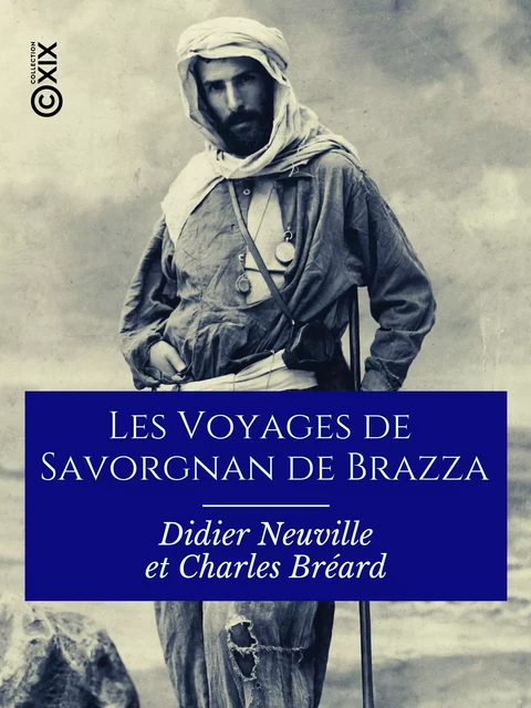 Les Voyages de Savorgnan de Brazza - Didier Neuville, Charles Bréard - Collection XIX