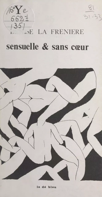 Sensuelle et sans cœur - Denise La Frenière - FeniXX réédition numérique