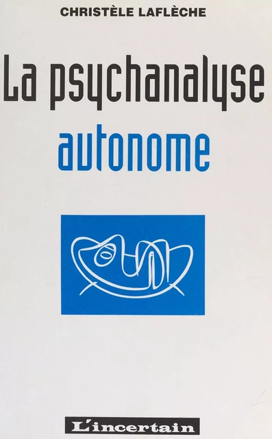 La psychanalyse autonome - Christèle Laflèche - FeniXX réédition numérique