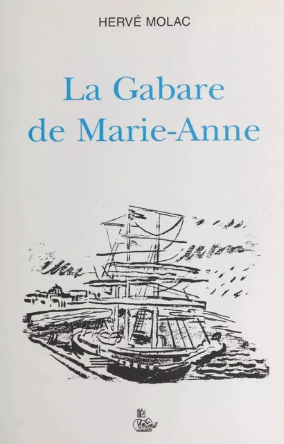 La gabare de Marie-Anne - Hervé Molac - FeniXX réédition numérique