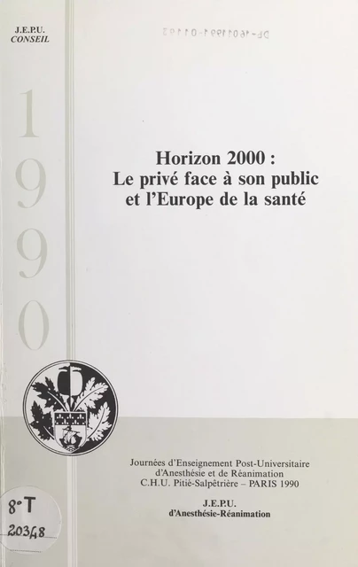 Horizon 2000 : le privé face à son public et l'Europe de la santé -  Journées d'enseignement post-universitaire d'anesthésie et de réanimation, Élisabeth Balagny - FeniXX réédition numérique