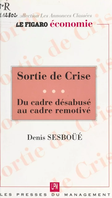 Sortie de crise : du cadre désabusé au cadre remotivé - Denis Sesboüé - FeniXX réédition numérique