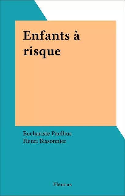 Enfants à risque - Euchariste Paulhus - FeniXX réédition numérique