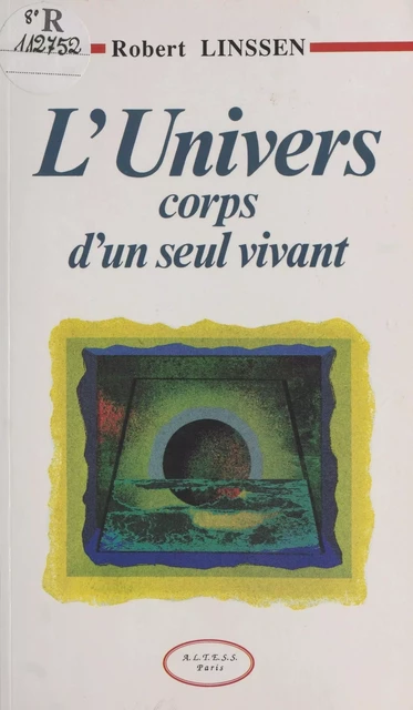 L'univers, corps d'un seul vivant - Robert Linssen - FeniXX réédition numérique