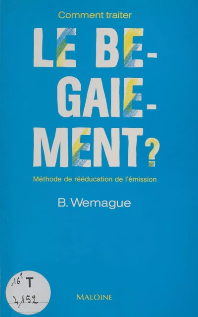 Comment traiter le bégaiement : méthode de rééducation de l'émission - Bernard Wemague - FeniXX réédition numérique