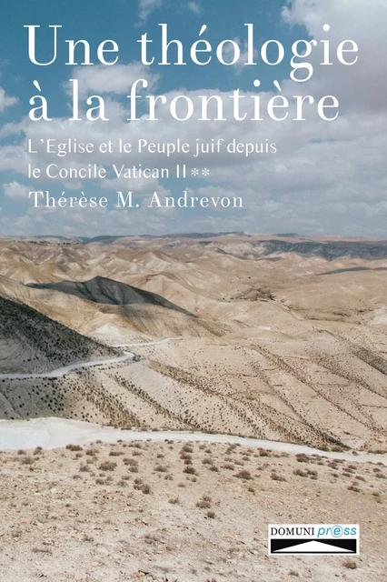 Une théologie à la frontière. Tome 2 - Thérèse M. Andrevon - Domuni-Press