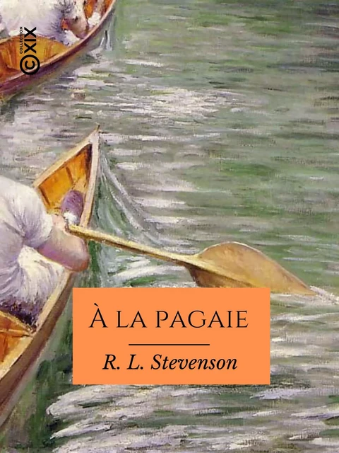 À la pagaie - Robert Louis Stevenson - Collection XIX