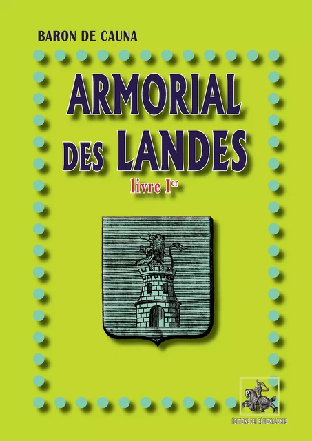 Armorial des Landes (Livre Ier) - Baron de Cauna - Editions des Régionalismes