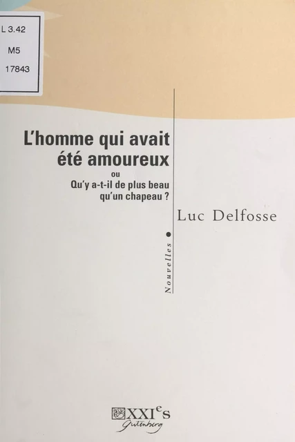 L'homme qui avait été amoureux ou Qu'y a-t-il de plus beau qu'un chapeau ? - Luc Delfosse - FeniXX réédition numérique