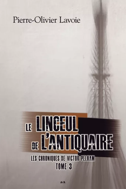 Le linceul de l’antiquaire - Pierre-Olivier Lavoie - Éditions AdA