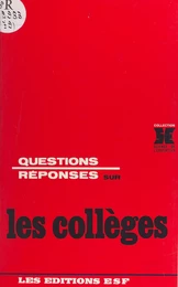 Questions-réponses sur les collèges