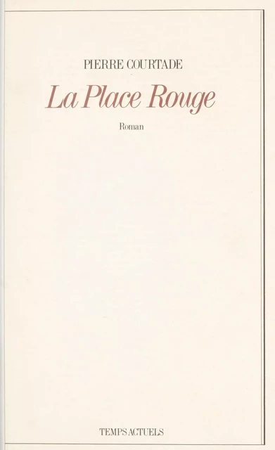 La Place Rouge - Pierre Courtade - FeniXX réédition numérique