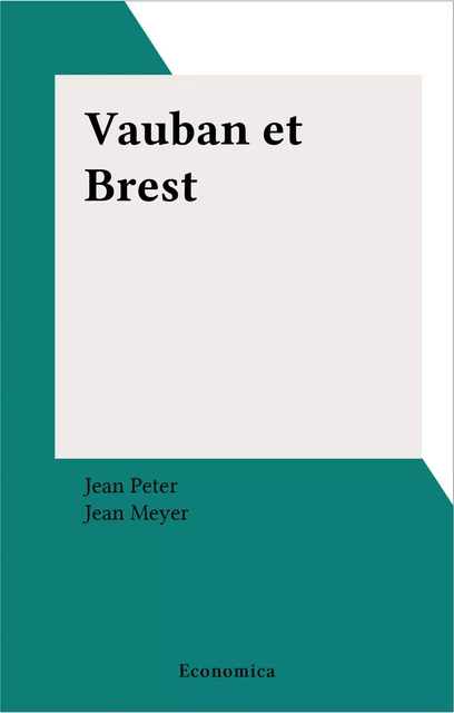 Vauban et Brest - Jean Peter - FeniXX réédition numérique