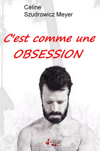 C'est comme une obsession - Céline Szudrowicz Meyer - Editions Ethen