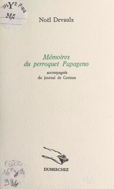 Mémoires du perroquet Papageno : accompagnés du journal de Corinne - Noël Devaulx - FeniXX réédition numérique