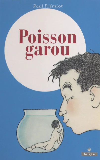 Les mémoires d'un menteur (2). Poisson-garou - Paul Frémiot - FeniXX réédition numérique