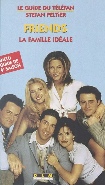 «Friends» : la famille idéale - Stefan Peltier - FeniXX réédition numérique