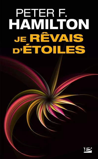 Je rêvais d'étoiles - Peter F. Hamilton - Bragelonne