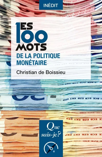 Les 100 mots de la politique monétaire - Christian de Boissieu - Humensis