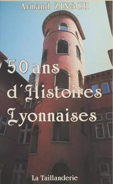 50 ans d'histoires lyonnaises - Armand Zinsch - FeniXX réédition numérique