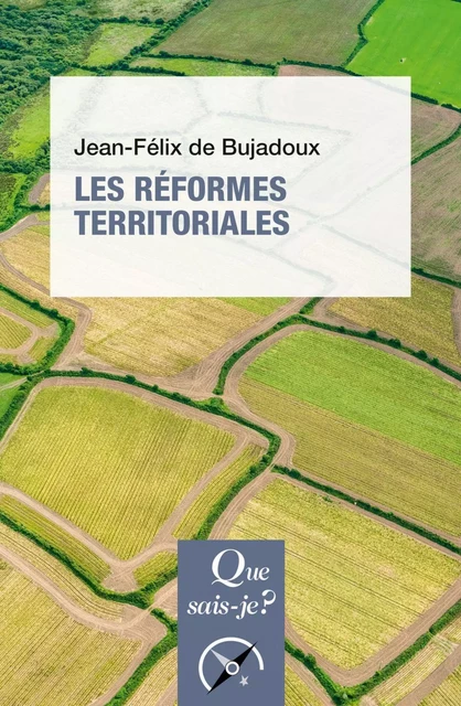 Les réformes territoriales - Jean-Félix de Bujadoux - Humensis