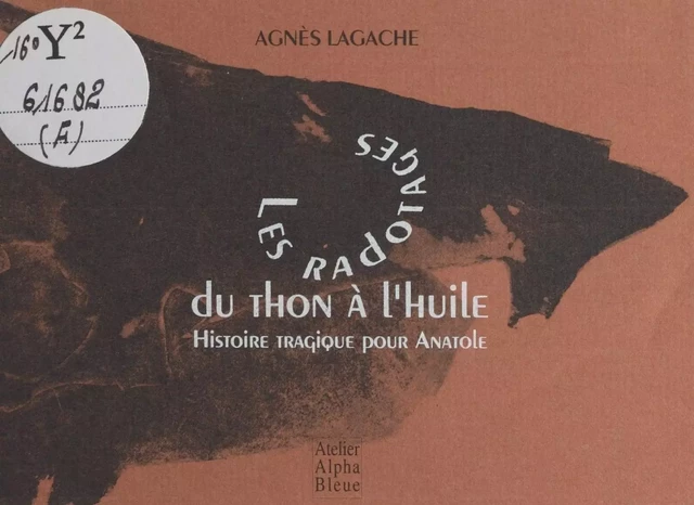 Nouvelles italiennes (4) : Les radotages du thon à l'huile. Histoire tragique pour Anatole - Agnès Lagache - FeniXX réédition numérique