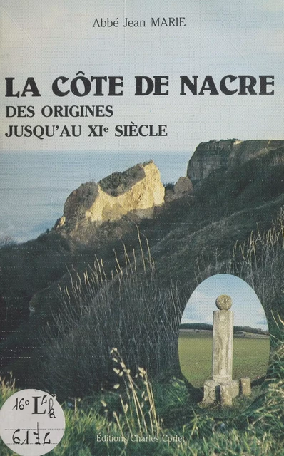 La Côte de Nacre des origines jusqu'au 11e siècle - Jean Marie - FeniXX réédition numérique