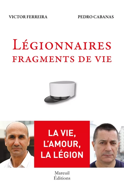 Légionnaires, fragments de vie - Victor Ferre, Pedro Cabanas - Mareuil Éditions