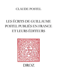 Les Ecrits de Guillaume Postel publiés en France et leurs éditeurs