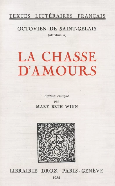 La Chasse d’Amours - Octovien de Saint-Gelais - Librairie Droz