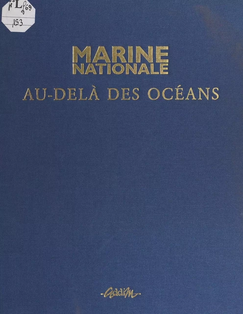 Marine nationale : au-delà des océans - Pierre-Yves Le Bail, Hubert Comte, Jean-Yves Proverbio - FeniXX réédition numérique