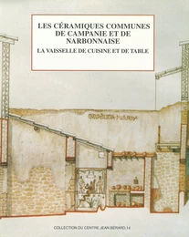 Les céramiques communes de Campanie et de Narbonnaise (Ie s. av. J.-C. - IIe s. ap. J.-C.). La vaisselle de cuisine et de table