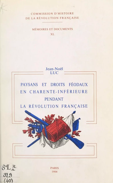 Paysans et droits féodaux en Charente-Inférieure pendant la Révolution française - Jean-Noël Luc - FeniXX réédition numérique