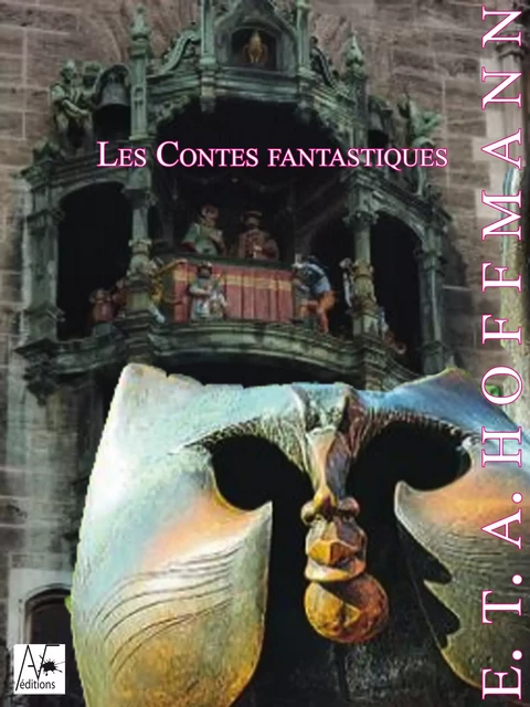 Les Contes fantastiques - Ernst T;A. Hoffmann, Ernst Theodor Amadeus Hoffmann - A verba futuroruM