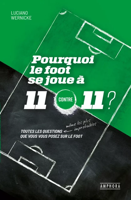 Pourquoi le foot se joue à 11 contre 11 ? - Luciano Wernicke - Amphora