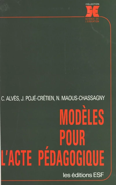 Modèles pour l'acte pédagogique - Christian Alvès, Joëlle Pojé-Crétien, Nicole Maous-Chassagny - FeniXX réédition numérique