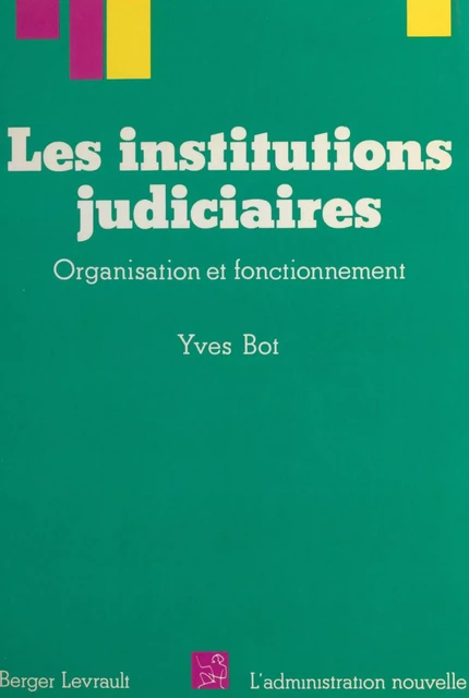 Les institutions judiciaires : organisation et fonctionnement - Yves Bot - FeniXX réédition numérique