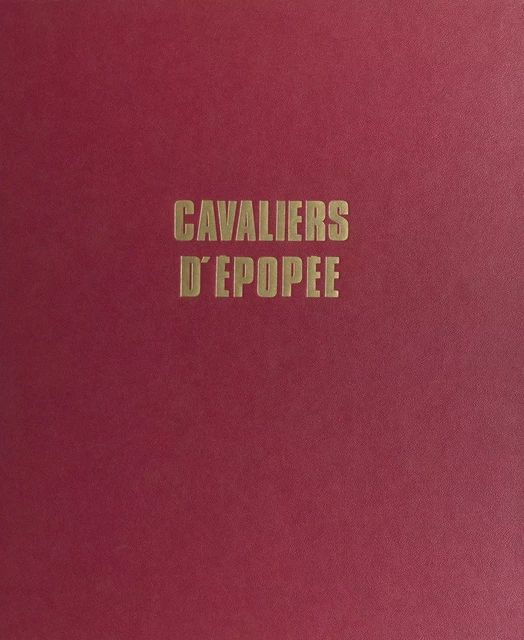 Cavaliers d'épopée - Marcel Dupont - FeniXX réédition numérique