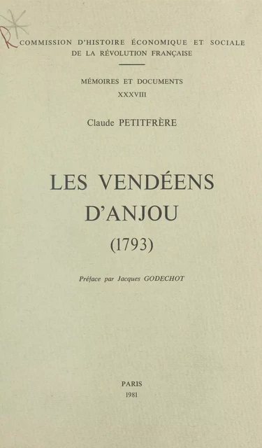 Les Vendéens d'Anjou (1793) : analyse des structures militaires, sociales et mentales - Claude Petitfrère - FeniXX réédition numérique