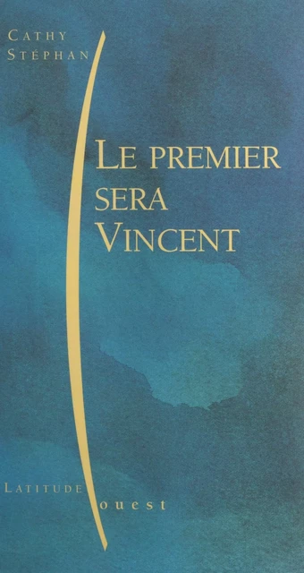 Le premier sera Vincent - Cathy Stephan - FeniXX réédition numérique