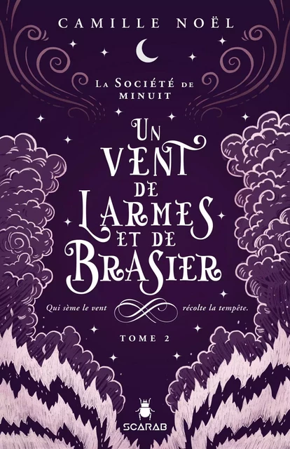 La société de minuit, t2 - Un vent de larmes et de brasier - Camille Noël - Éditions Scarab