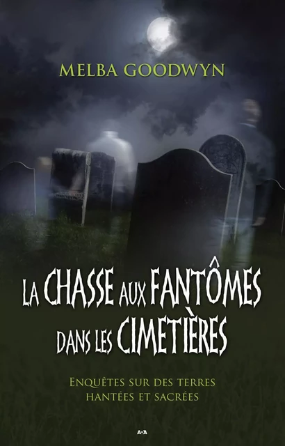 La chasse aux fantômes dans les cimetières - Melba Goodwyn - Éditions AdA