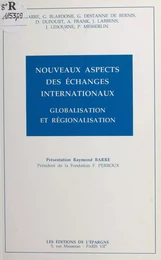 Nouveaux aspects des échanges internationaux : globalisation et régionalisation