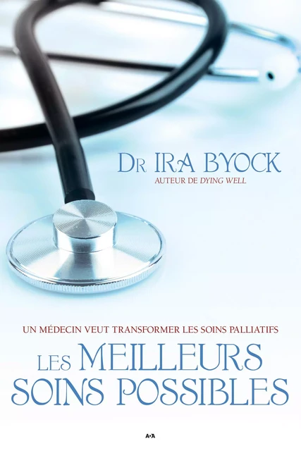 Les meilleurs soins possibles - Ira Byock - Éditions AdA