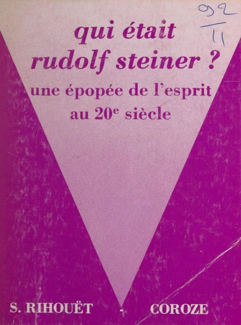 Qui était Rudolf Steiner ? Une épopée de l'esprit au 20e siècle - Simonne Rihouët-Coroze - FeniXX réédition numérique