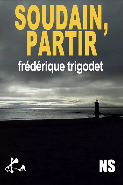 Soudain, partir - Frédérique Trigodet - SKA