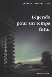 Légende pour un temps futur