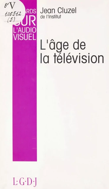 Regards sur l'audiovisuel (5). L'âge de la télévision - Jean Cluzel - FeniXX réédition numérique