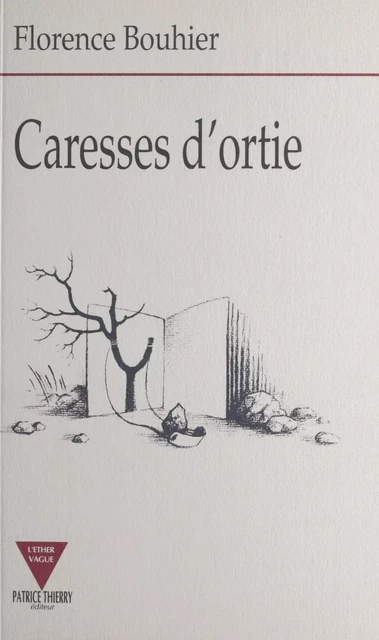 Caresses d'ortie - Florence Bouhier - FeniXX réédition numérique